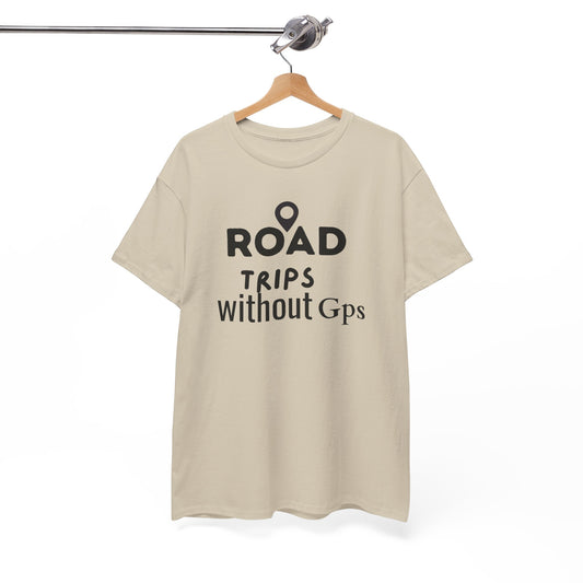 Road Trips Without GPS Unisex Heavy Cotton Tee, Travel Shirt, Adventure Apparel, Gift for Explorers, Road Trip Clothing Sand