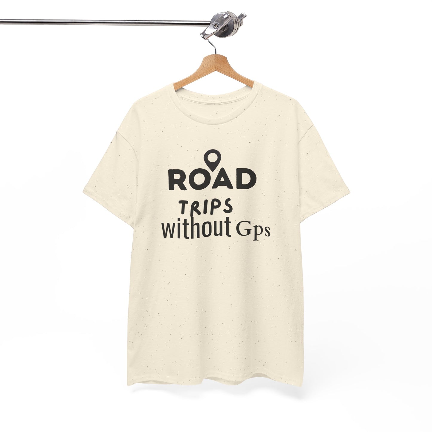 Road Trips Without GPS Unisex Heavy Cotton Tee, Travel Shirt, Adventure Apparel, Gift for Explorers, Road Trip Clothing Natural