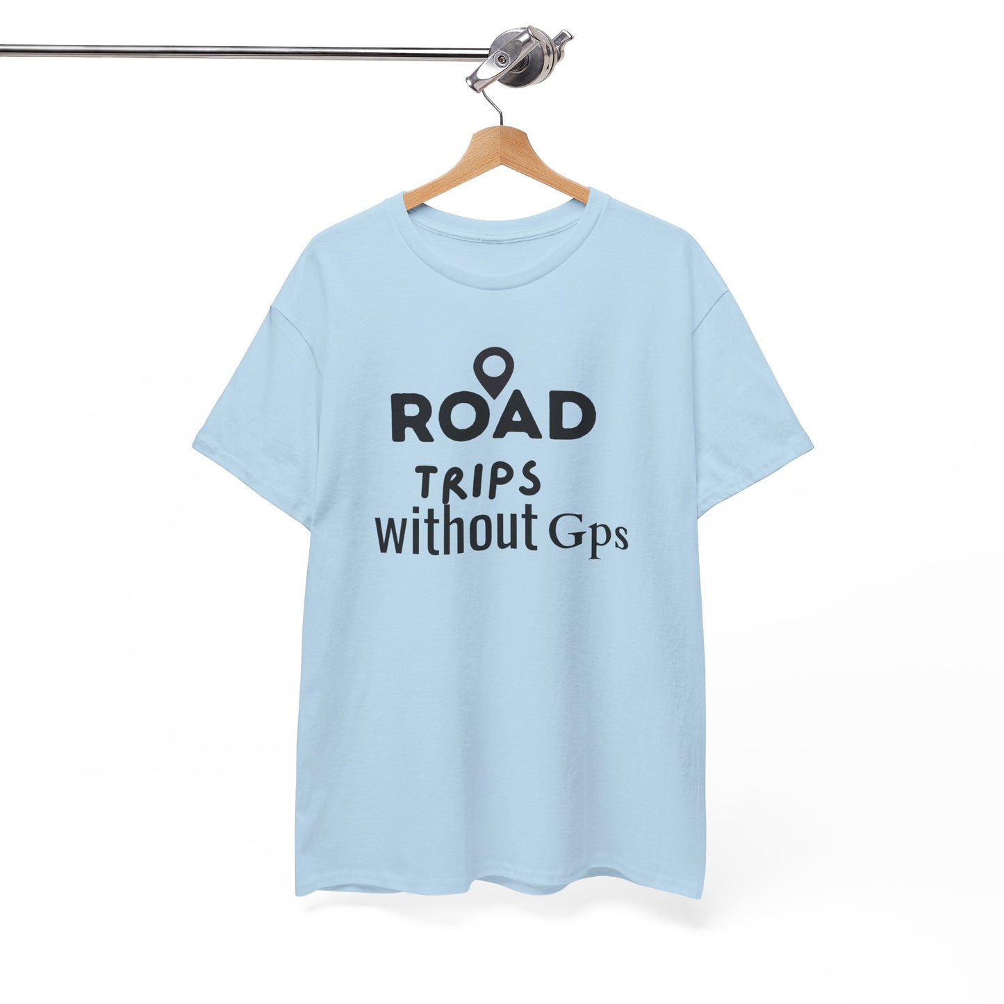 Road Trips Without GPS Unisex Heavy Cotton Tee, Travel Shirt, Adventure Apparel, Gift for Explorers, Road Trip Clothing Light Blue