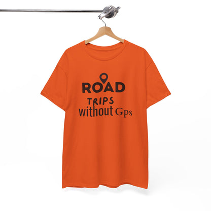 Road Trips Without GPS Unisex Heavy Cotton Tee, Travel Shirt, Adventure Apparel, Gift for Explorers, Road Trip Clothing Orange