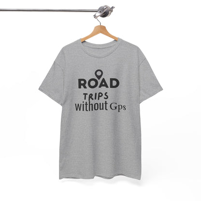 Road Trips Without GPS Unisex Heavy Cotton Tee, Travel Shirt, Adventure Apparel, Gift for Explorers, Road Trip Clothing Sport Grey